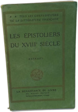 Les Épistoliers du XVIIIe Siècle - Extraits - Mme de Staal - Président de brosses Voltaire - Mirabeau - Mme Du Deffand - Melle de l'Espinasse - Mmme ...