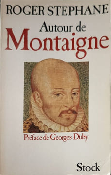 Autour de montaigne préface de Georges Duby. Stephane-R