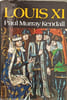 Louis XI. Paul Murray Kendall