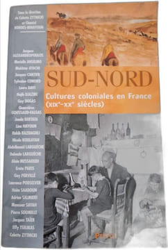 Sud-Nord : Cultures coloniales en France (XIXe-XXe siècles). Zytnicki Colette Collectif