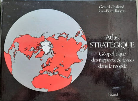 Atlas strategique. Géopolitique des rapports de forces dans le monde. Cartographie: Catherine Petit. Gérard Chaliand Jean-Pierre Rageau