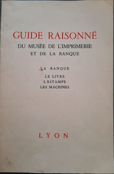 Guide raisonné du musée de l'imprimerie et de la banque. Collectif