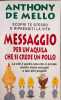Messaggio per un'aquila che si crede un pollo (Collana De Mello). De Mello Anthony  Cangemi Laura