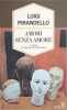 Amori senza amore. Tutti i racconti esclusi dalle &laquo;Novelle per un anno&raquo; (Oscar oro Band 19). Pirandello Luigi  Macchia Giovanni