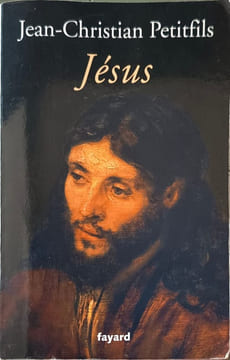 Jésus. Petitfils Jean-Christian
