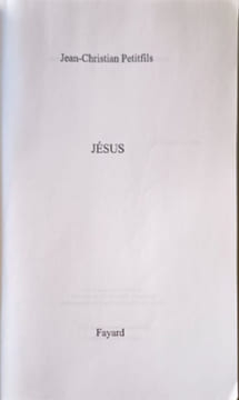 Jésus. Petitfils Jean-Christian