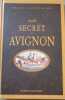Guide secret d' Avignon. Laguilhomie Marie-Louise  Lefranc Ren&eacute;e