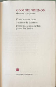 Georges Simenon oeuvres complètes : Chemin sans issue Touriste de bananes l'Homme qui regardait passer les trains