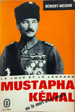 Mustapha Kémal ou la mort d'un empire. Benoist-Méchin