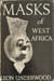 Masks of West Africa. Leon Underwood