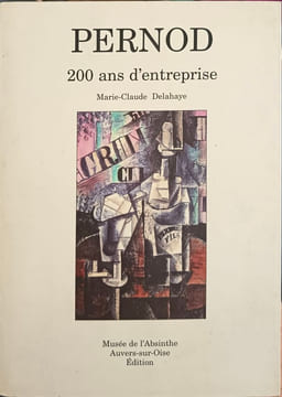 Pernod : 200 ans d'entreprise : l'Absinthe dictionnaire des marques. Delahaye Marie-Claude