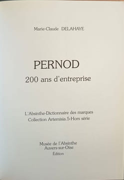 Pernod : 200 ans d'entreprise : l'Absinthe dictionnaire des marques. Delahaye Marie-Claude