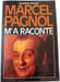 Marcel Pagnol M'a Racont&eacute;. Marcel Pagnol