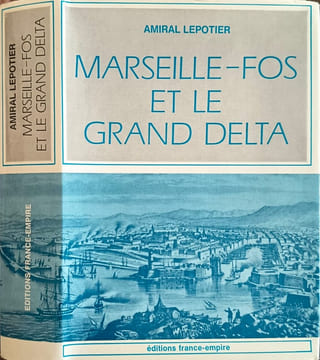 Marseille-Fos et le Grand Delta. Amiral Lepotier