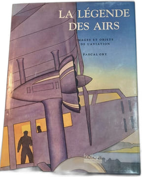 La légende des airs - images et objets de l'aviation. Pascal Ory