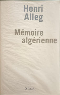 Mémoire algérienne - Souvenirs d. Alleg Henri