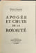 Apog&eacute;e et chute de la royaut&eacute; ( 6 tomes). Pierre Gaxotte