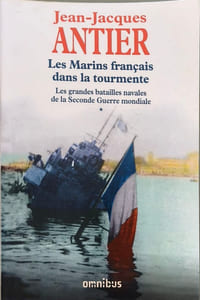 Les Marins français dans la tourmente: Les grandes batailles navales de la Seconde Guerre mondiale