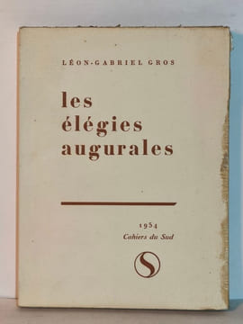 Les élégies augurales - exemplaire dédicacé. Léon-Gabriel Gros