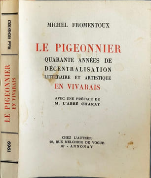 Le Pigeonnier : quarante années de décentralisation littéraire et artistique en Vivarais. Michel Fromentoux