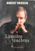 Entre Lumi&egrave;re et T&eacute;n&egrave;bres. Robert Hossein