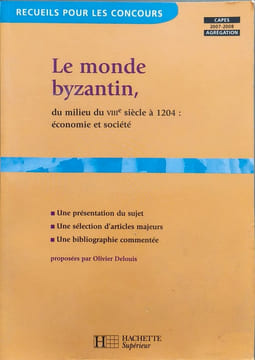Le monde byzantin du milieu du VIIIe siècle à 1204 : économie et société. Delouis Olivier