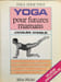 Yoga pour futures mamans. Jacques Choque