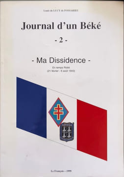 Journal d'un Béké - 2 - Ma Dissidence -. Louis de LUCY de FOSSARIEU