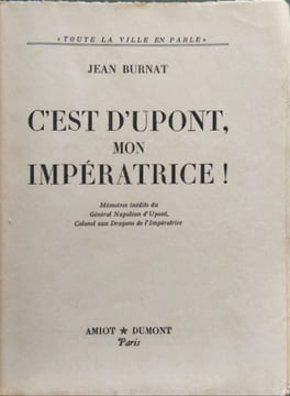 C'est d'Dupont mon impératrice. JEAN BURNAT