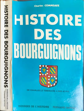Histoire des Bourguignons. Charles Commeaux