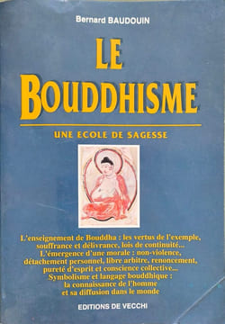 LE BOUDDHISME. Une école de sagesse. Baudouin Bernard