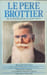 Le P&egrave;re Brottier : 1876-1936. Pichon Yves  Bordeaux Henry