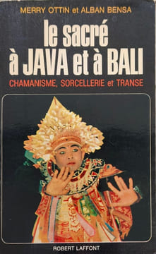 Le sacré à Java et à Bali. Merry Ottin et Alban Bensa