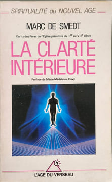 La clarte intérieure : ecrits des peres de l'eglise primitive : du ier au viie siecle. M Smedt