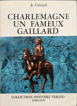 Charlemagne un fameux gaillard. Jo Gérard