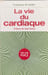 La vie du cardiaque - d&eacute;dicac&eacute; par l'auteur. Professeur M. Audier