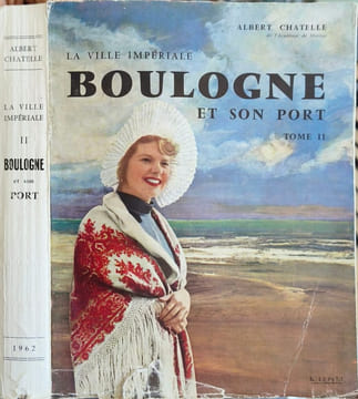 La ville impériale Boulogne et son port - tome 2 - EO Numérotée. Albert Chatelle