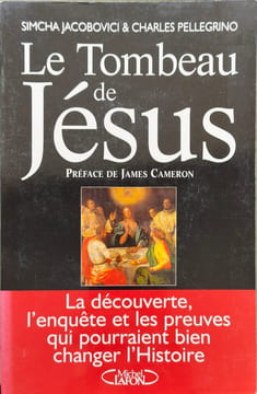TOMBEAU DE JESUS. JACOBOVICI SIMCHA PELLEGRINO CHARLES CAMERON JAMES COHEN LOIC