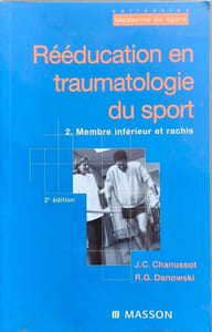 Reeducation En Traumatologie Du Sport. Tome 2 Membre Inferieur Et Rachis 2eme Edition