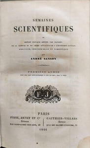 Semaines scientifiques ou Exposé critique annuel des progrès de la science et de leurs applications à l'économie sociale agricole industrielle et domestique