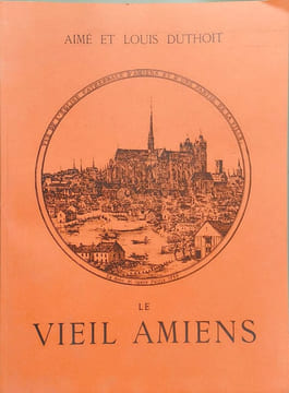 Le Vieil Amiens. Aimé et Louis Duthoit