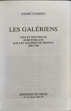 Les galériens - Vies et destins de 60000 forçats sur les galères de France 1680-1748. Zysberg André