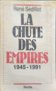 La Chute Des Empires. 1945-1991