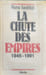 La Chute Des Empires. 1945-1991. S&eacute;dillot Ren&eacute;