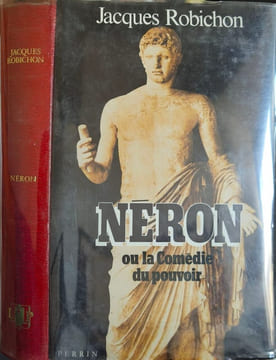 Neron ou la comedie du pouvoir (Perrin). ROBICHON JACQUES