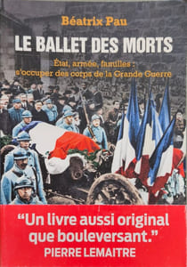 Le ballet des morts : Etat armée familles : s'occuper des corps de la Grande guerre