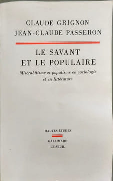 Le Savant et le populaire. Misérabilisme et populisme en sociologie et en littérature. GRIGNON