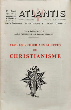 Atlantis: Vers un retour aux sources du Christianisme N°264. Ioan Dionysios André Faussurier Dr Etienne Testard