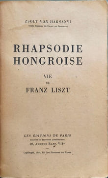 Rhapsodie hongroise : Vie de Liszt. Zsolt von Harsanyi