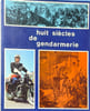 Huit si&egrave;cles de gendarmerie. Collectif